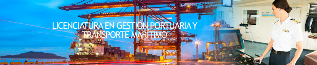 Licenciatura en Gestión Portuaria y Transporte Marítimo by UCENM