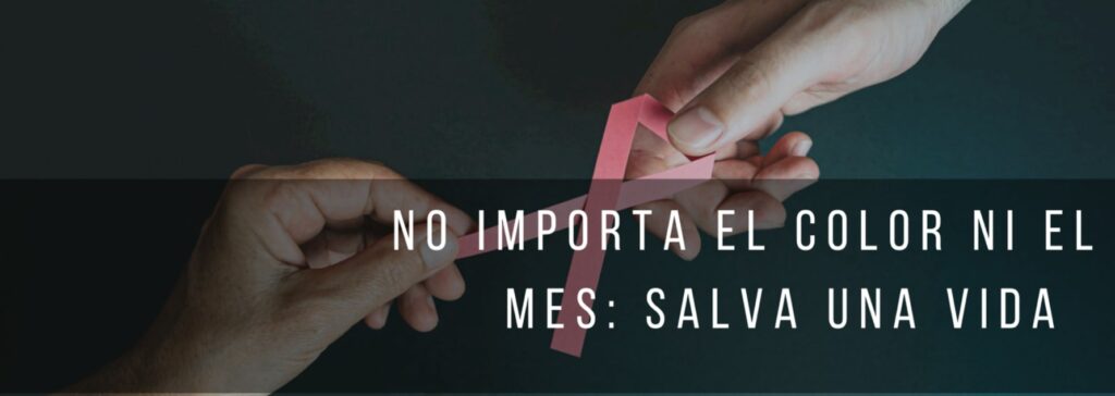 No importa el color ni el mes: SALVA UNA VIDA